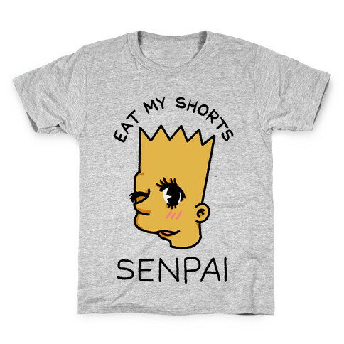 Eat my Shorts Senpai Kids T-Shirt