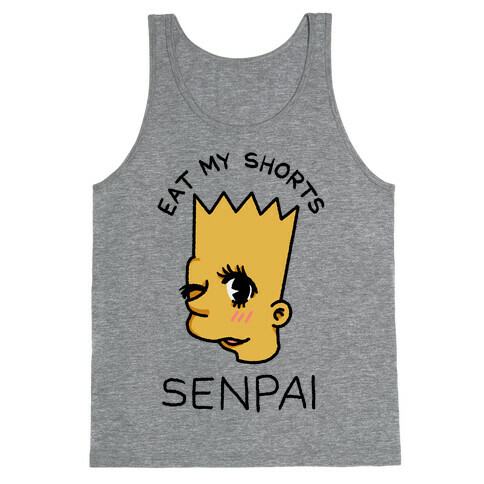 Eat my Shorts Senpai Tank Top