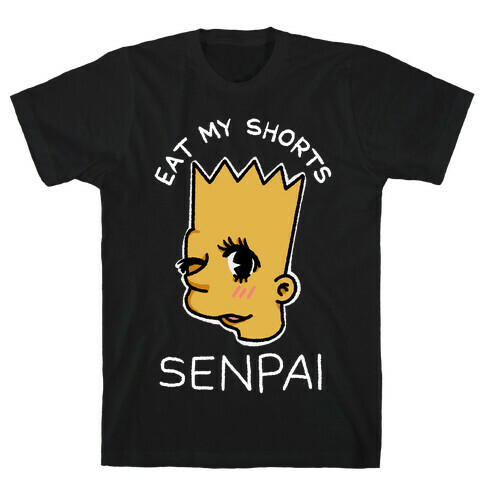 Eat my Shorts Senpai T-Shirt