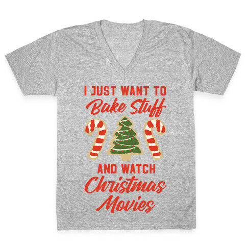 I Just Want to Bake Stuff and Watch Christmas Movies V-Neck Tee Shirt