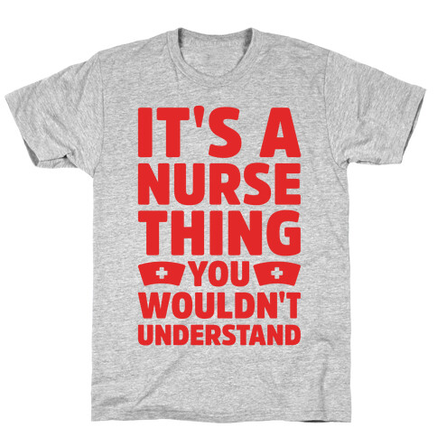 It's A Nurse Thing You Wouldn't Understand T-Shirt