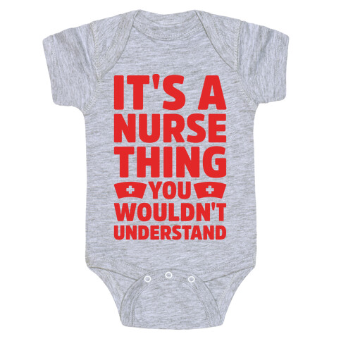 It's A Nurse Thing You Wouldn't Understand Baby One-Piece