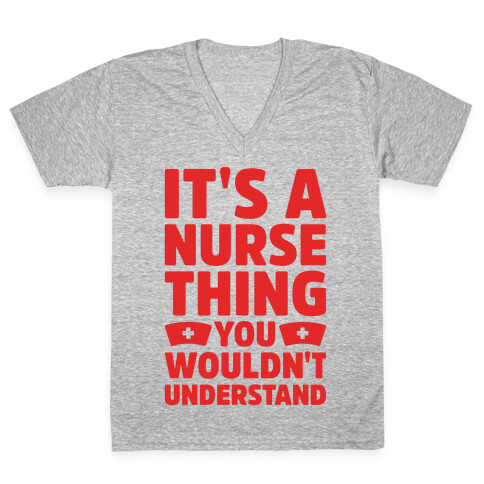 It's A Nurse Thing You Wouldn't Understand V-Neck Tee Shirt