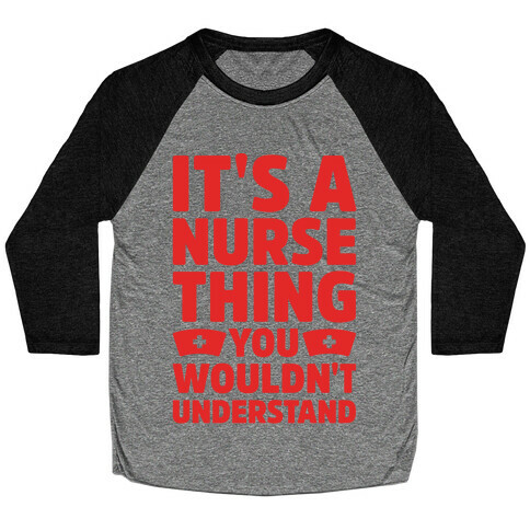 It's A Nurse Thing You Wouldn't Understand Baseball Tee