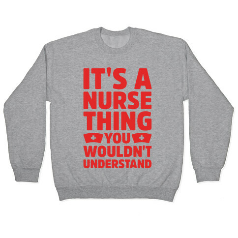 It's A Nurse Thing You Wouldn't Understand Pullover