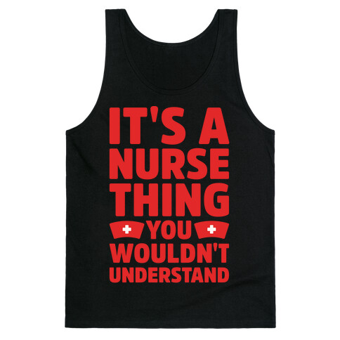 It's A Nurse Thing You Wouldn't Understand White Print Tank Top