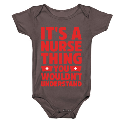 It's A Nurse Thing You Wouldn't Understand White Print Baby One-Piece