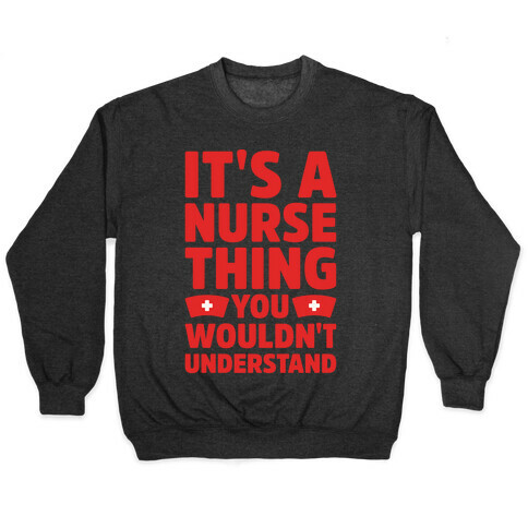 It's A Nurse Thing You Wouldn't Understand White Print Pullover