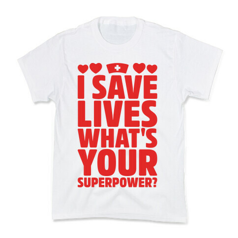 I Save Lives What's Your Superpower Kids T-Shirt