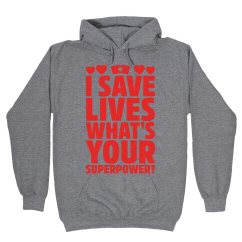 I Save Lives What's Your Superpower Hooded Sweatshirt