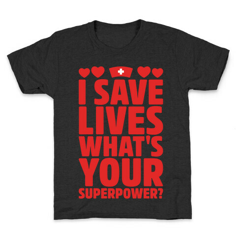 I Save Lives What's Your Superpower White Print Kids T-Shirt