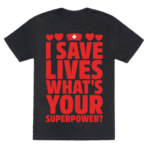 I Save Lives What's Your Superpower White Print T-Shirt