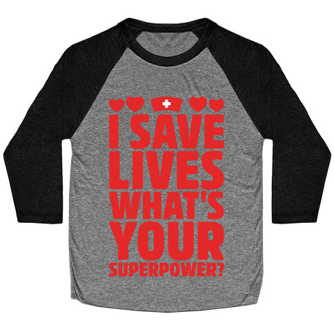 I Save Lives What's Your Superpower White Print Baseball Tee