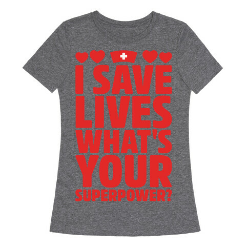 I Save Lives What's Your Superpower White Print Womens T-Shirt