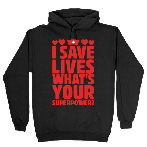 I Save Lives What's Your Superpower White Print Hooded Sweatshirt