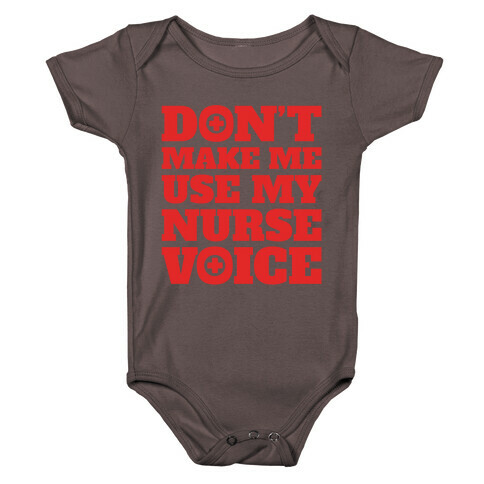 Don't Make Me Use My Nurse Voice White Print Baby One-Piece