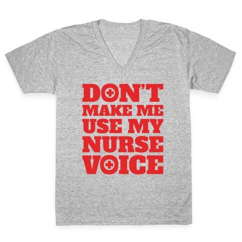 Don't Make Me Use My Nurse Voice White Print V-Neck Tee Shirt