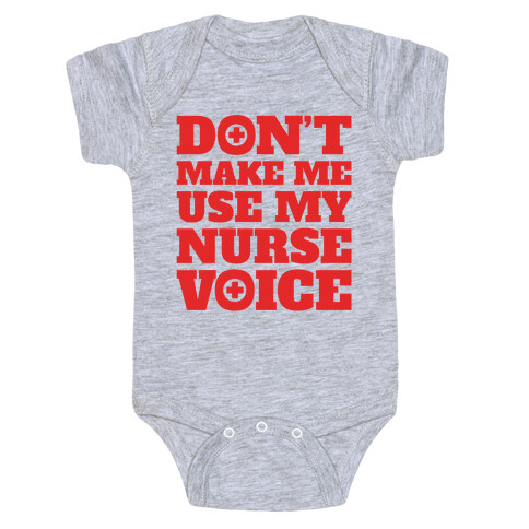 Don't Make Me Use My Nurse Voice Baby One-Piece