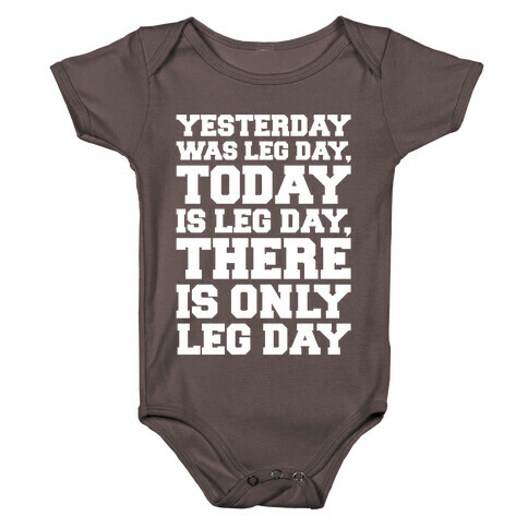 There Is Only Leg Day White Print  Baby One-Piece