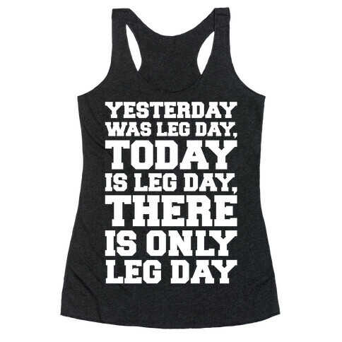 There Is Only Leg Day White Print  Racerback Tank Top