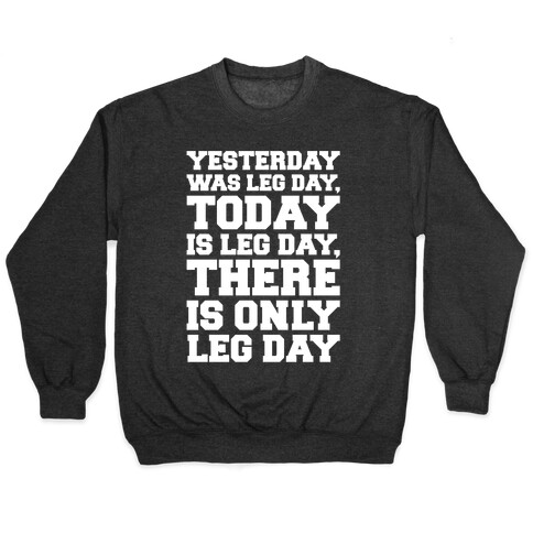 There Is Only Leg Day White Print  Pullover