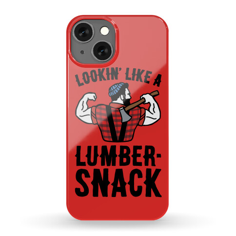 Lookin' Like A Lumber-Snack Parody Phone Case