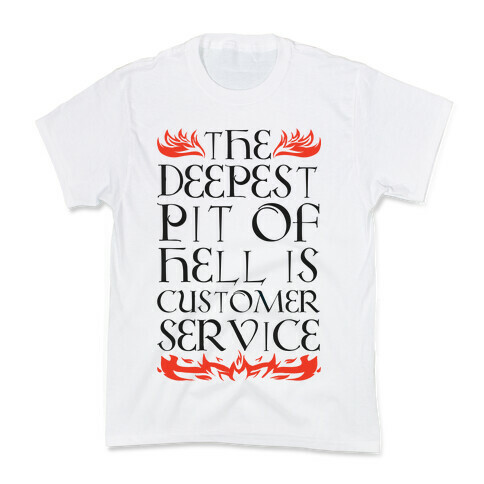 The Deepest Pit Of Hell Is Customer Service Kids T-Shirt