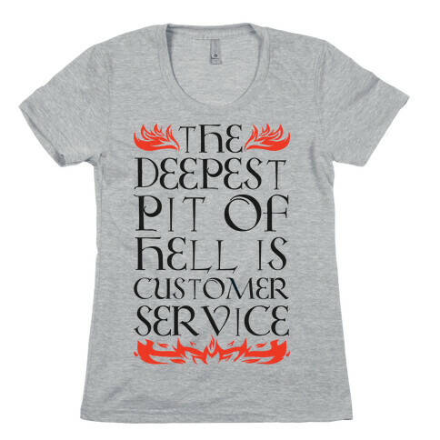 The Deepest Pit Of Hell Is Customer Service Womens T-Shirt