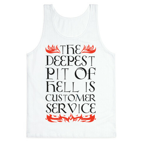 The Deepest Pit Of Hell Is Customer Service Tank Top