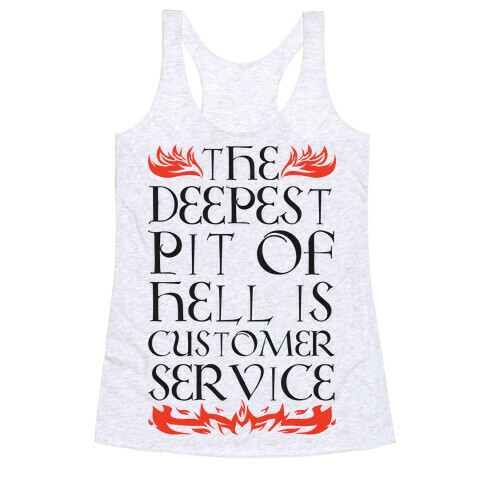 The Deepest Pit Of Hell Is Customer Service Racerback Tank Top