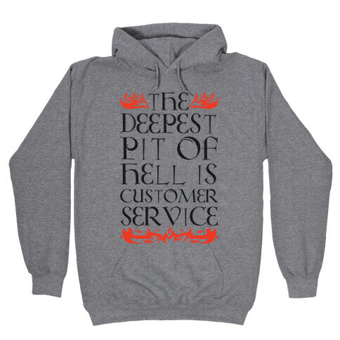 The Deepest Pit Of Hell Is Customer Service Hooded Sweatshirt