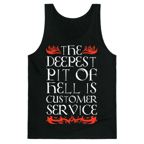 The Deepest Pit Of Hell Is Customer Service Tank Top