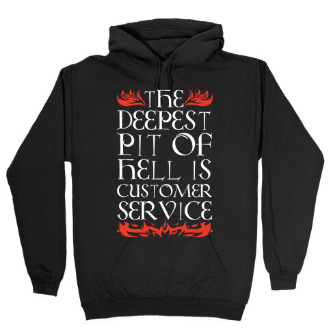 The Deepest Pit Of Hell Is Customer Service Hooded Sweatshirt