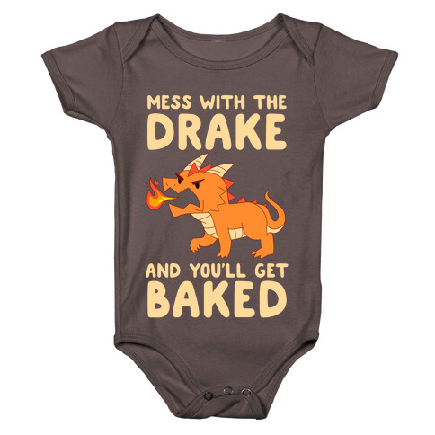 Mess With The Drake And You'll Get Baked Baby One-Piece