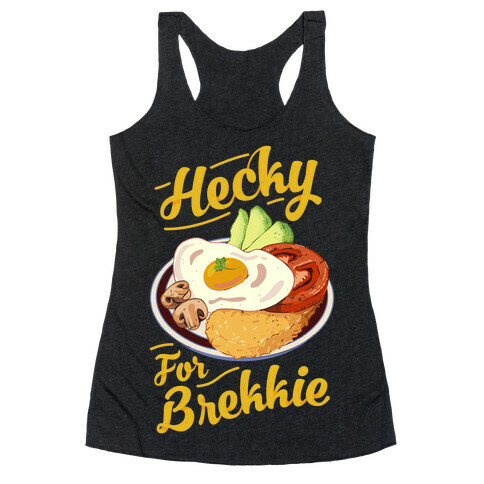 Hecky For Brekkie  Racerback Tank Top