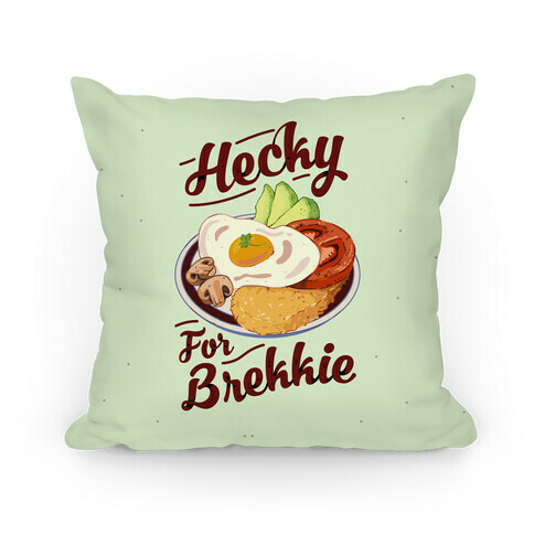 Hecky For Brekkie  Pillow