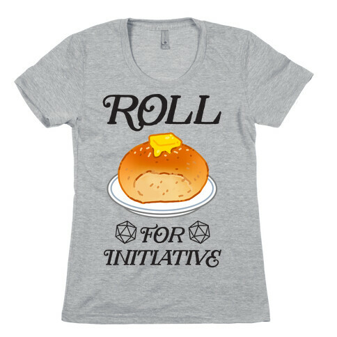 Roll for Initiative  Womens T-Shirt
