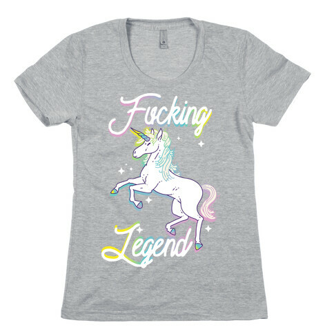 F***ing Legend (Unicorn) Womens T-Shirt