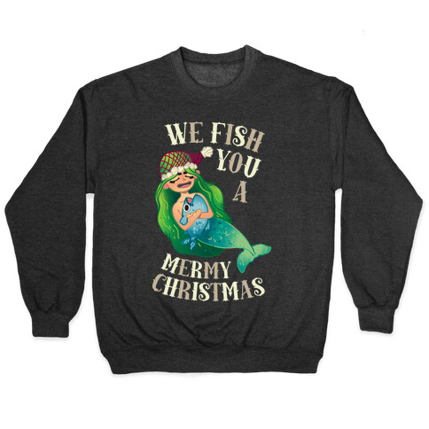 We Fish You a Mermy Christmas Pullover