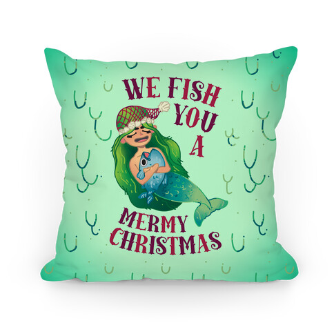 We Fish You a Mermy Christmas Pillow