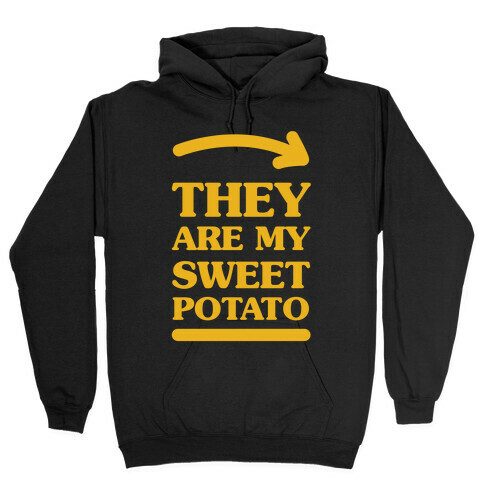 They Are My Sweet Potato Hooded Sweatshirt