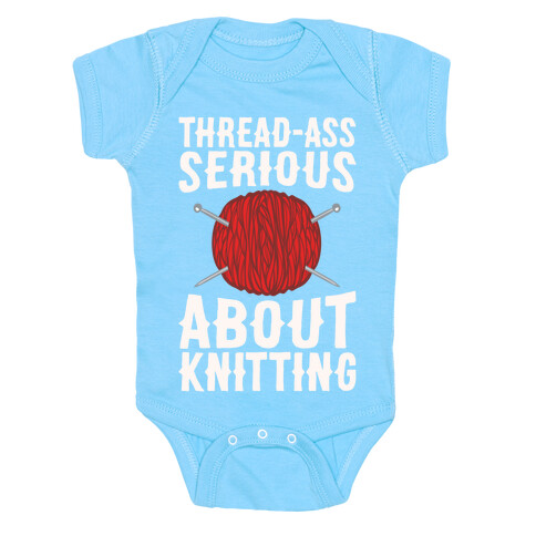 Thread-Ass Serious About Knitting Parody White Print Baby One-Piece