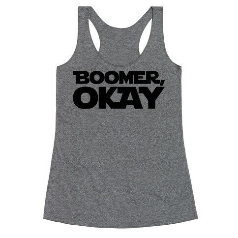 Boomer Okay Parody Racerback Tank Top