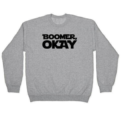 Boomer Okay Parody Pullover