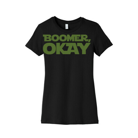 Boomer Okay Parody White Print Womens T-Shirt