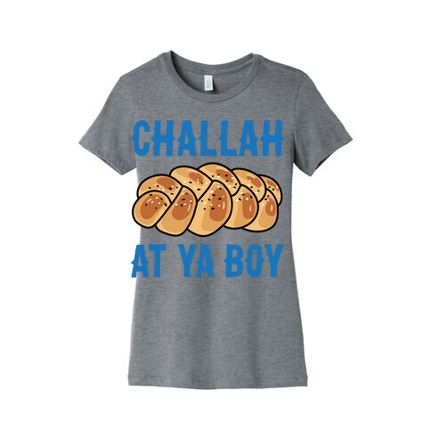 Challah At Ya Boy Womens T-Shirt