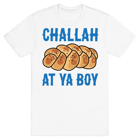 Challah At Ya Boy T-Shirt