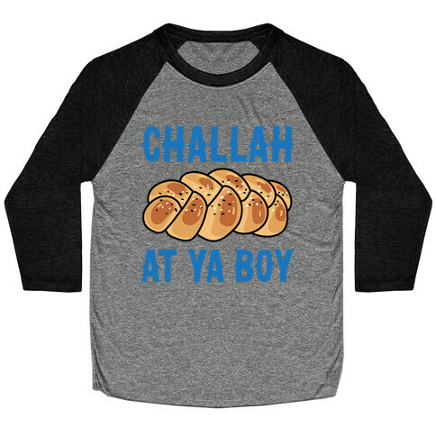 Challah At Ya Boy Baseball Tee