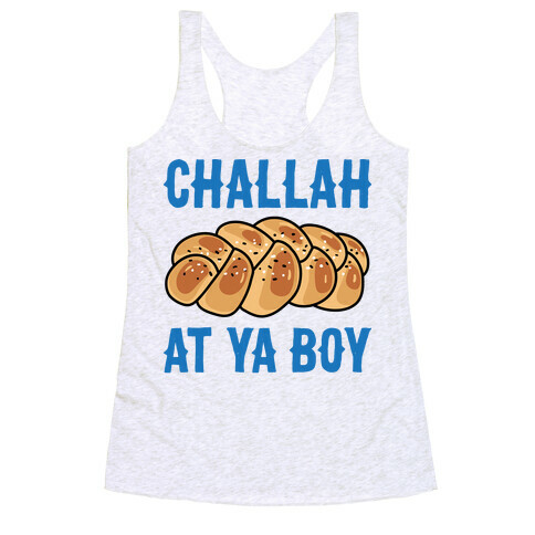 Challah At Ya Boy Racerback Tank Top