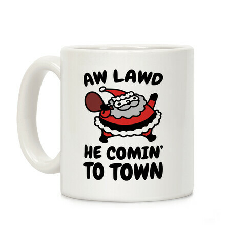 Aw Lawd He Comin' To Town Parody Coffee Mug